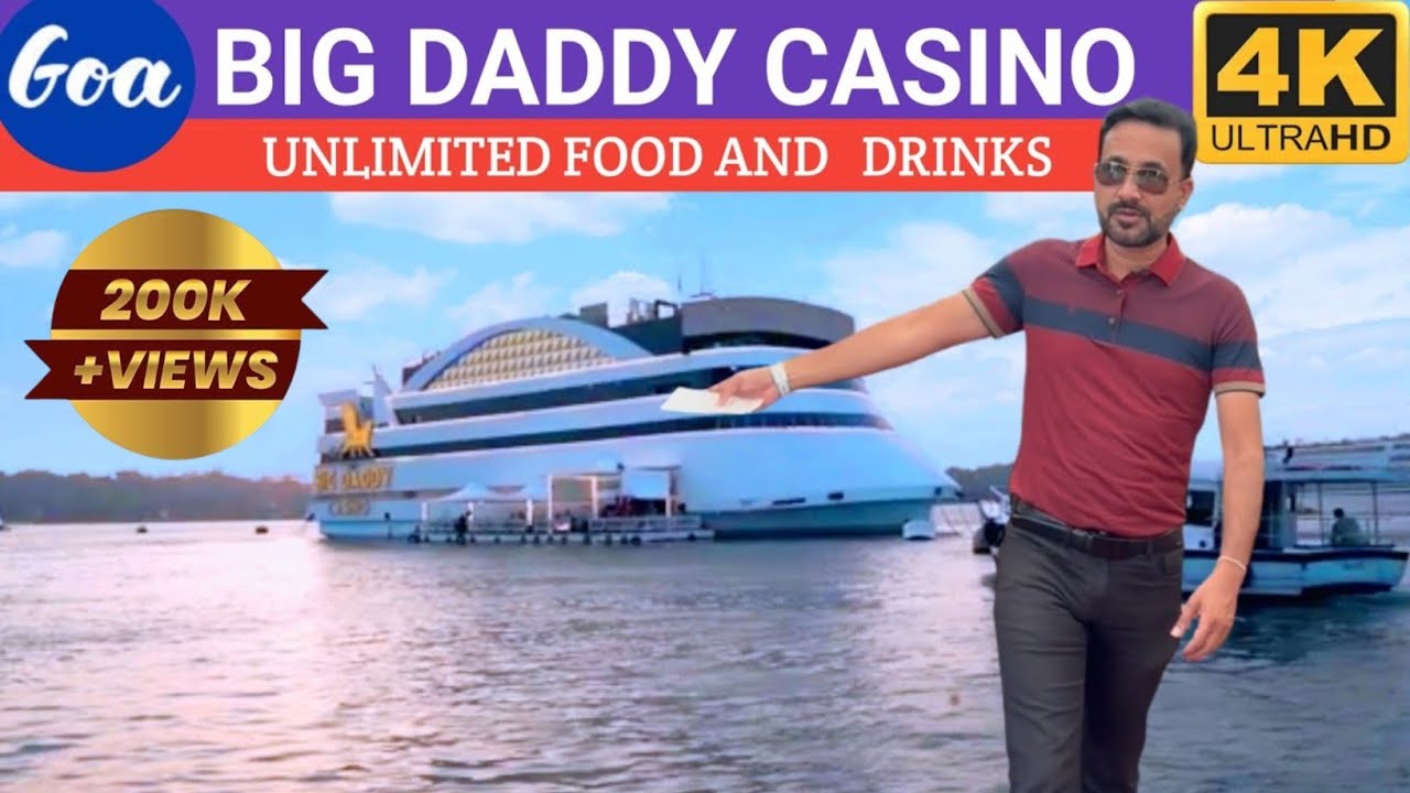 BIG DADDY CASINO, GOA | COMPLETE INFORMATION | ENTRY PRICE, AGE LIMIT & RULES |