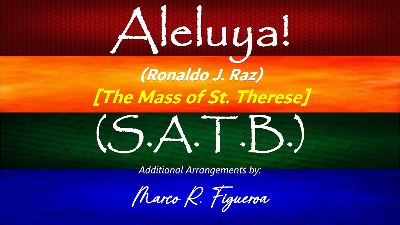ALLELUIA (Ronaldo J. Raz) [The Mass of St. Therese]® ~ ֍ SATB