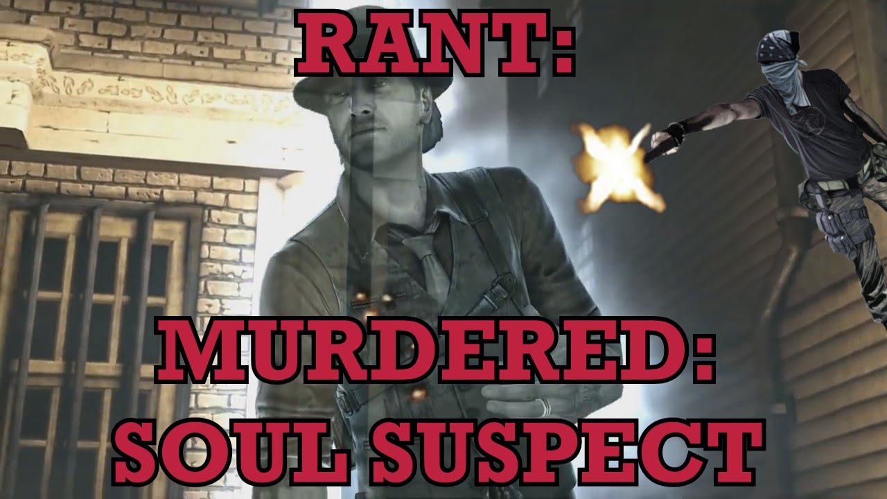 Rant: Murdered: Soul Suspect