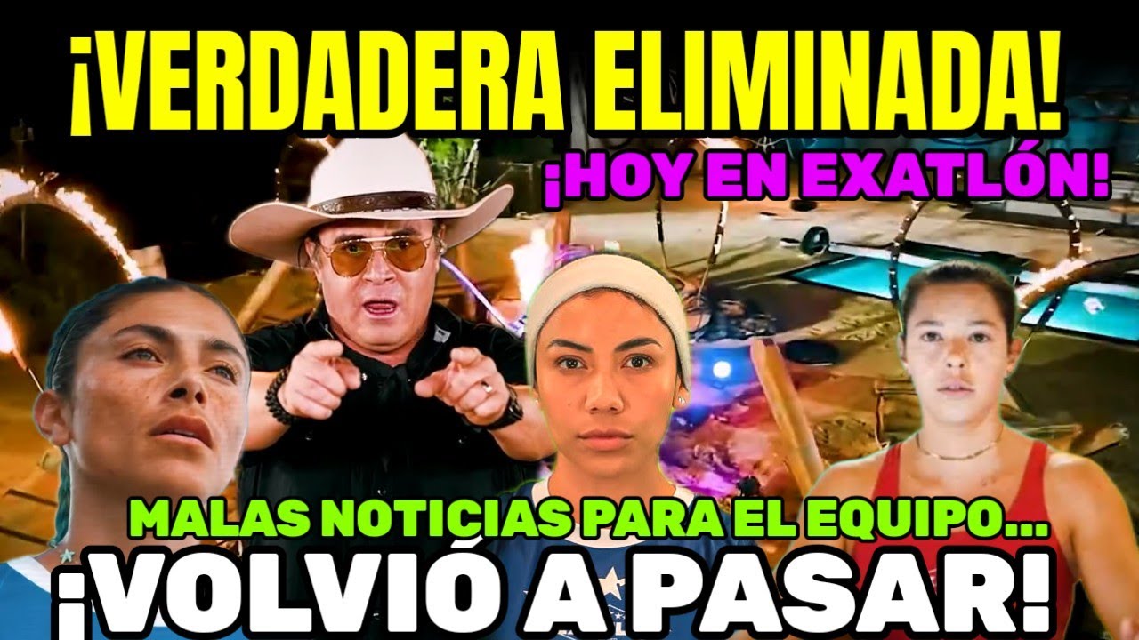 HOY EN EXATLÓN 💥 VERDADERA ELIMINADA REVELADA 😱 AVANCE 132 EXATLÓN MÉXICO #exatlón 
