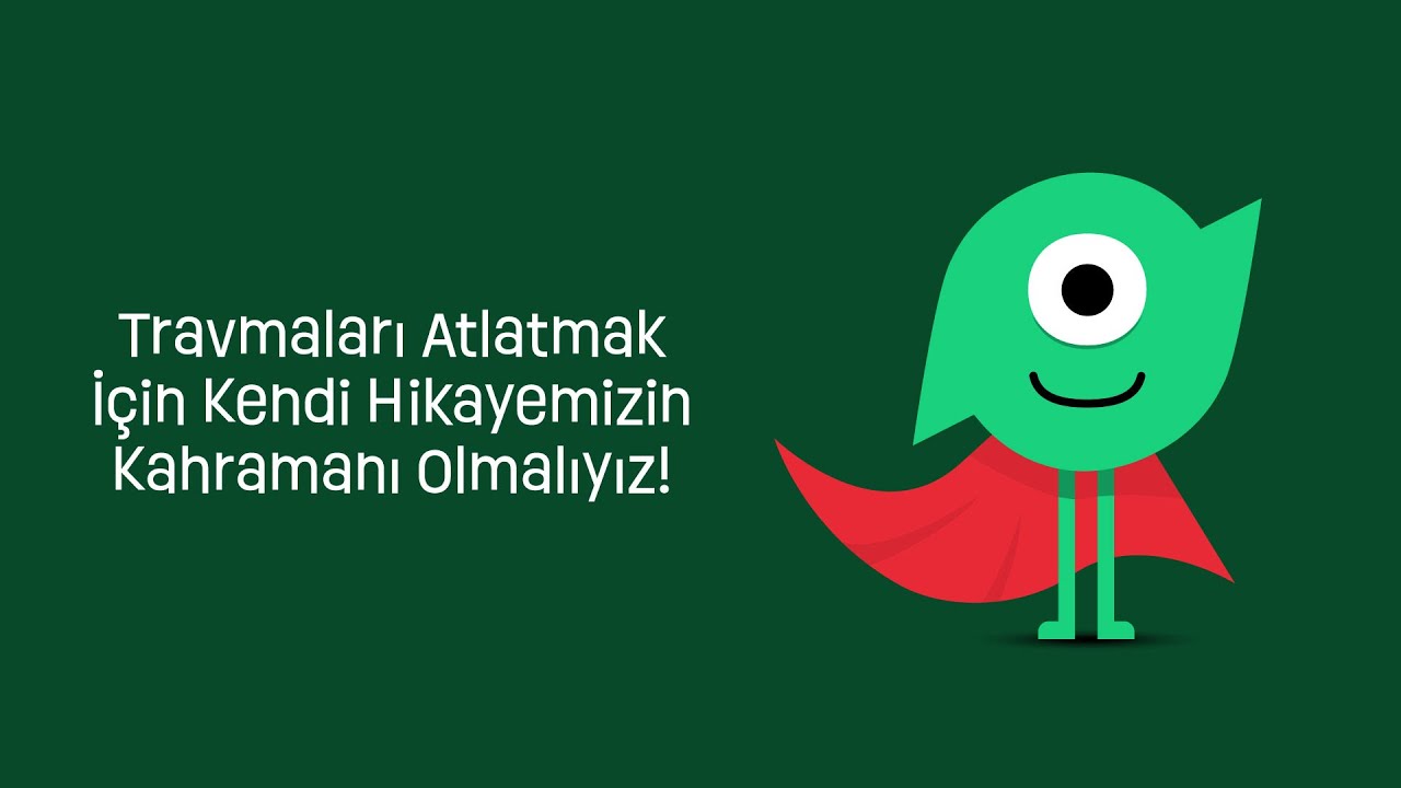 Travmaları Atlatmak İçin Kendi Hikayeminizin Kahramanı Olmalıyız! #travma