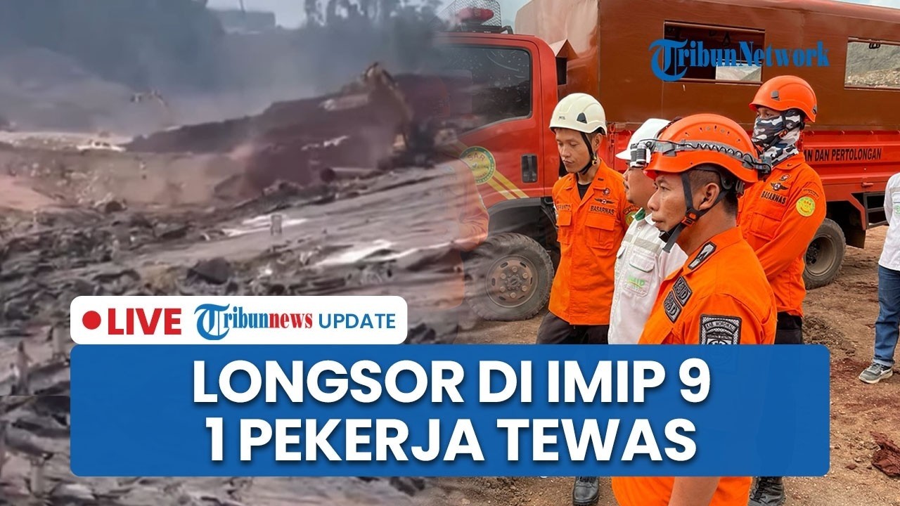 🔴LIVE: Detik-detik Mencekam Bencana Longsor di Kawasan IMIP 9 Morowali, 1 Pekerja Tewas Tertimbun