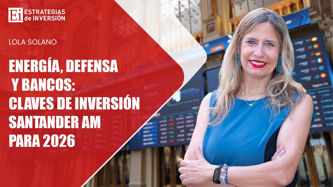 Energía, defensa y bancos: claves de inversión de Santander AM para 2026