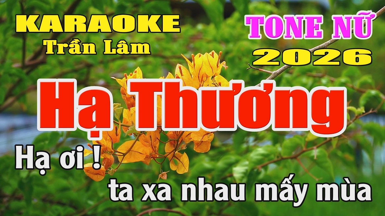 Karaoke Hạ Thương Tone Nữ ( La thứ ) Karaoke Trần Lâm