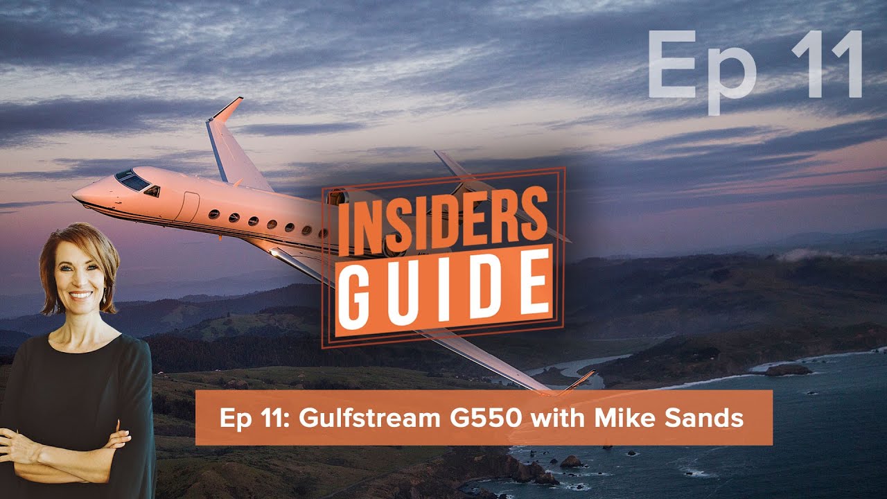 The Insiders' Guide Ep 11: Gulfstream G550 with Mike Sands