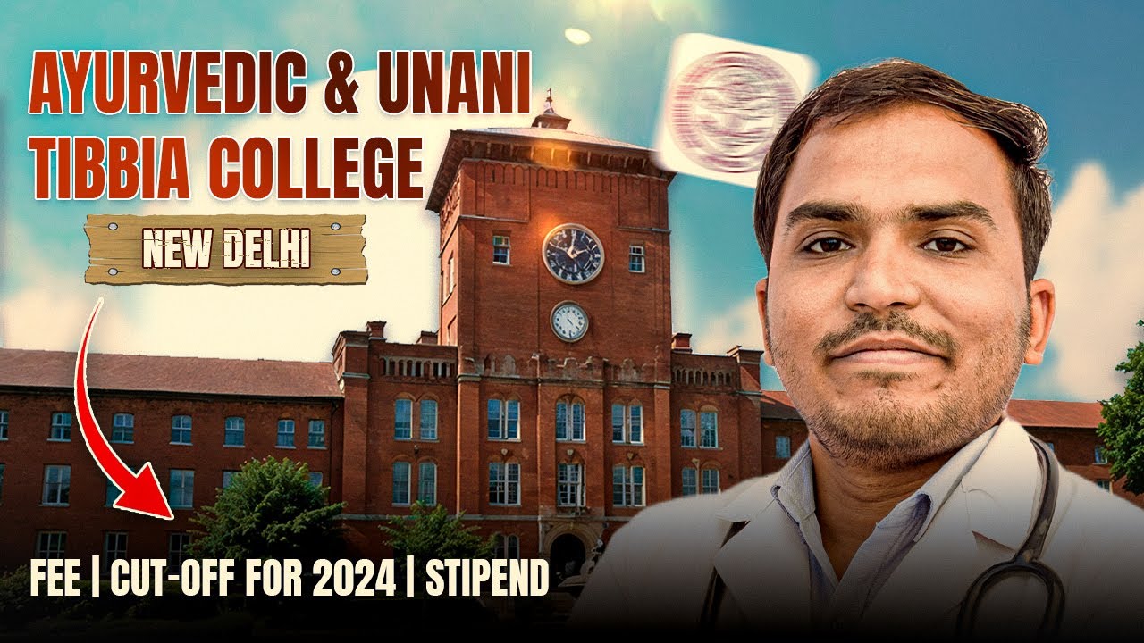 Ayurvedic and Unani Tibbia College Delhi Review 2024 | BAMS, BUMS Cut off, Fees, Stipend, Hospital