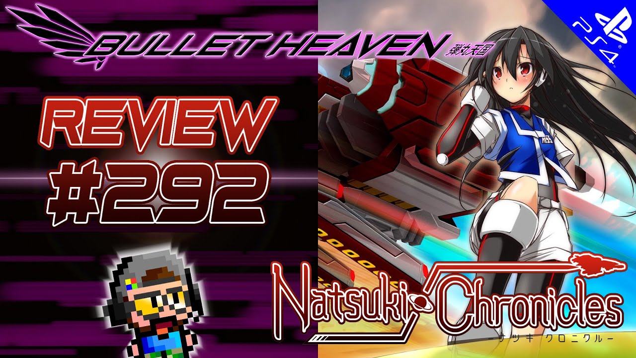 Natsuki Chronicles REVIEW (PS4) - Bullet Heaven #292