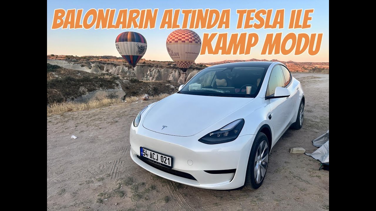 TESLA KAMP MODU // KAPADOKYADA BALONLARIN ALTINDA UYANDIK // VLOG