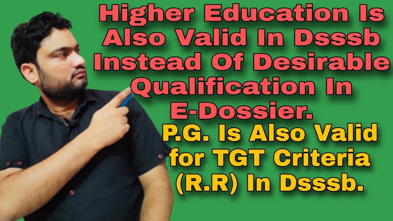 Higher Qualification Is Also Valid Instead Of Desirable In Dsssb| P.G. Candidates R Valid For TGT|