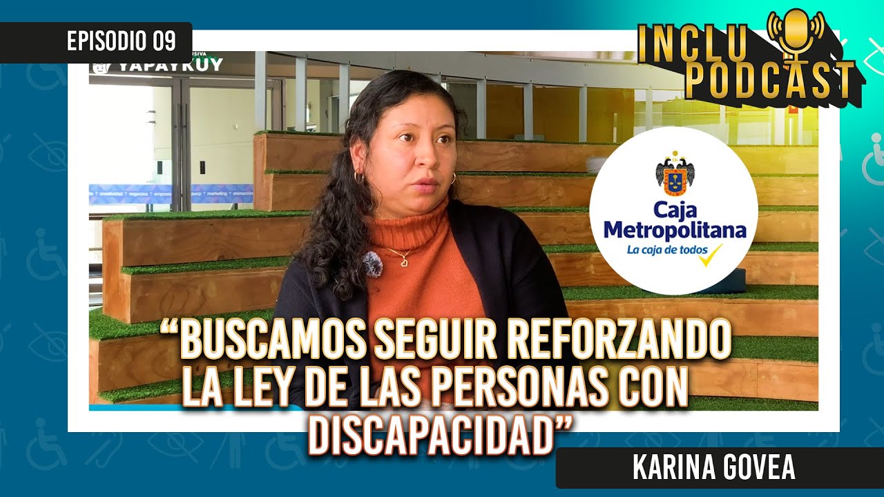 INCLUPODCAST | EPI 09 | CAJA METROPOLITANA ES INCLUSIÓN | KARINA GOVEA 🤟