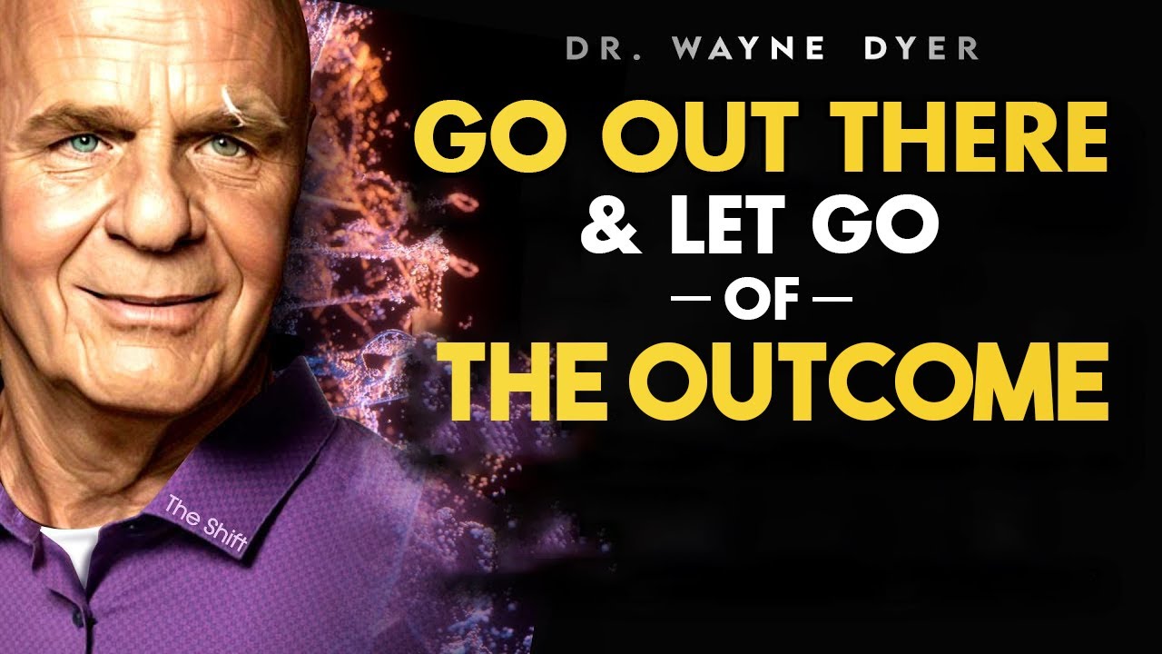 Wayne Dyer ~ Detach...& Just Watch. Let Go Of Your Attachment To The Outcome