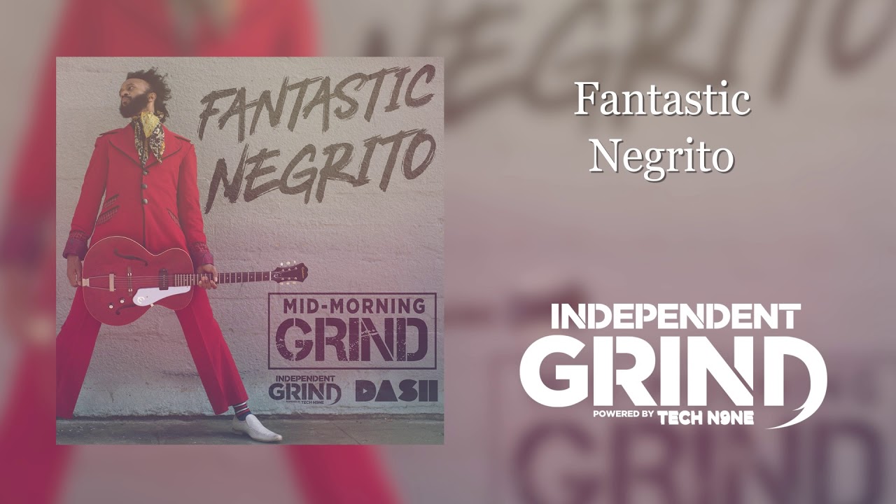 Fantastic Negrito Interviews With Independent Grind