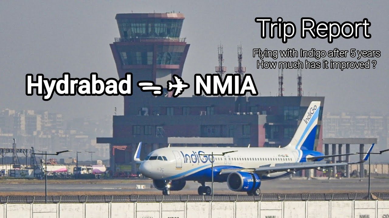 Trip Report | Hydrabad  ᯓ ✈︎  Navi Mumbai | Indigo A320Neo