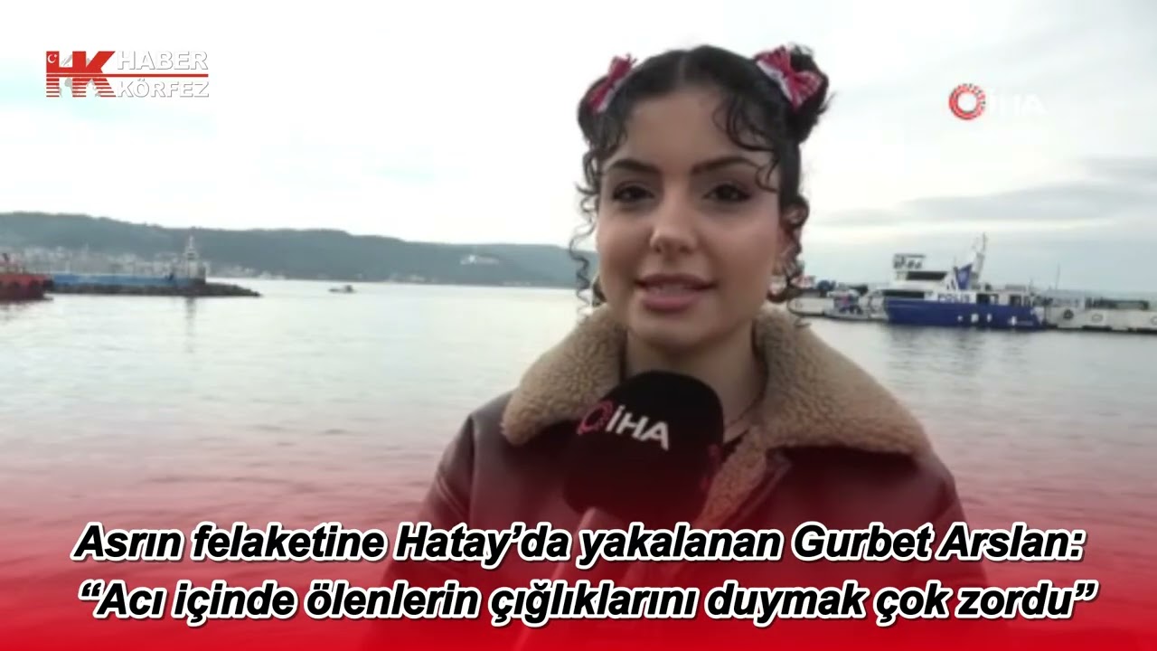 Asrın felaketine Hatay’da yakalanan Gurbet 