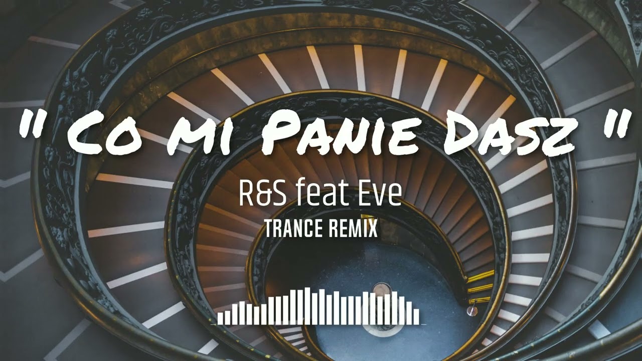 R&S feat Eve - Co mi Panie dasz 👍