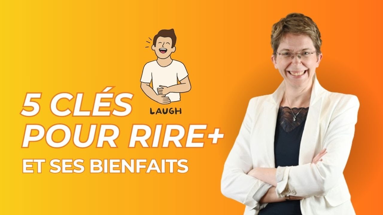 5 clés pour mettre plus de rire dans sa vie ! par Stéphanie Freytag - experte en Rigologie