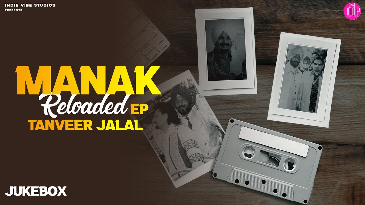 Manak Reloaded (Album Jukebox) | Tanveer Jalal | Indie Vibe Studios | Punjabi Album 2026