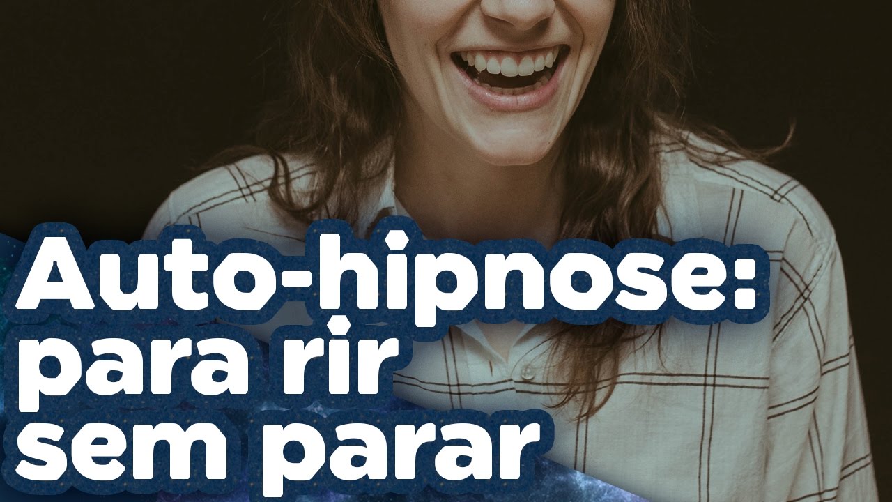 Auto-hipnose: para rir sem parar