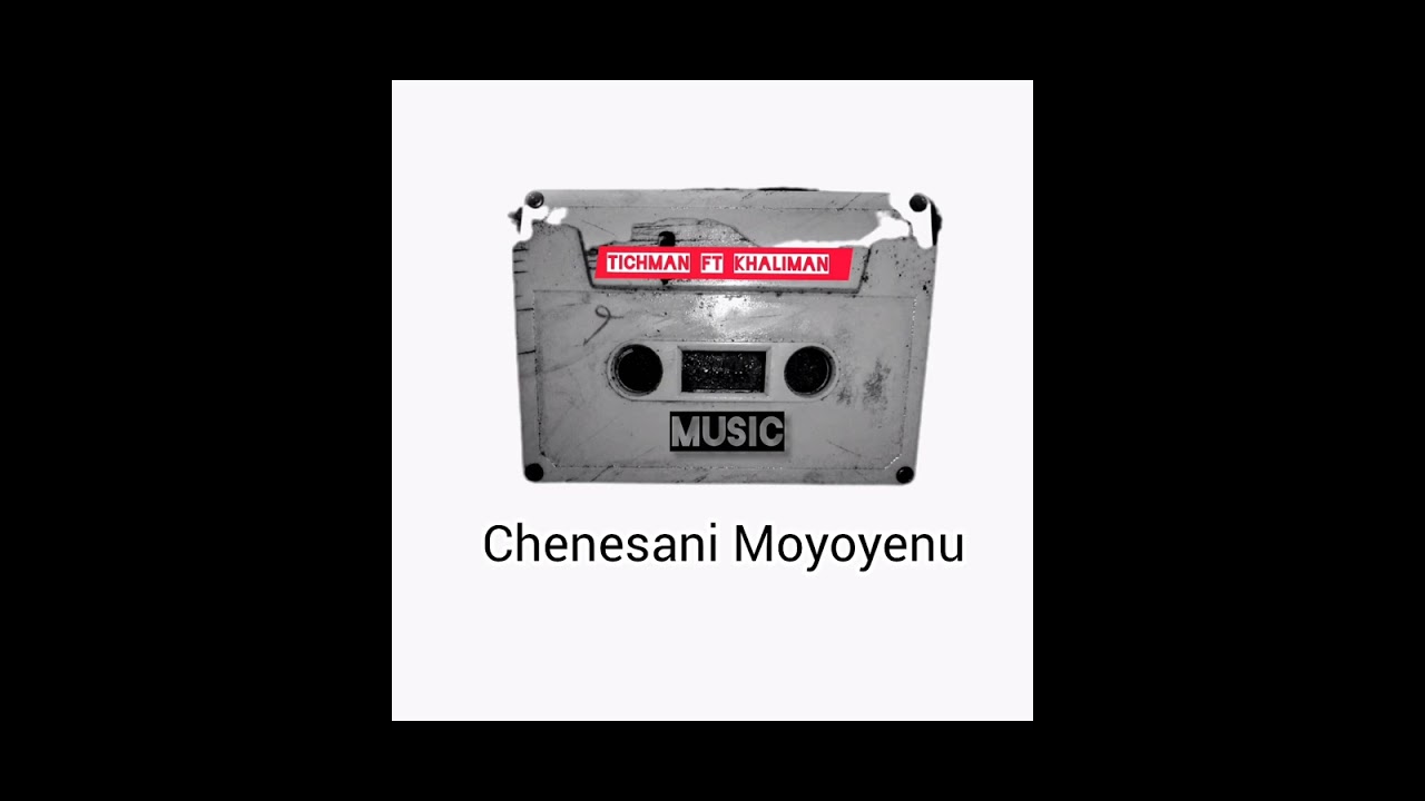 TICHMAN ft KHALIMAN _CHENESANI -MOYOYENU Mr mfeIasi 