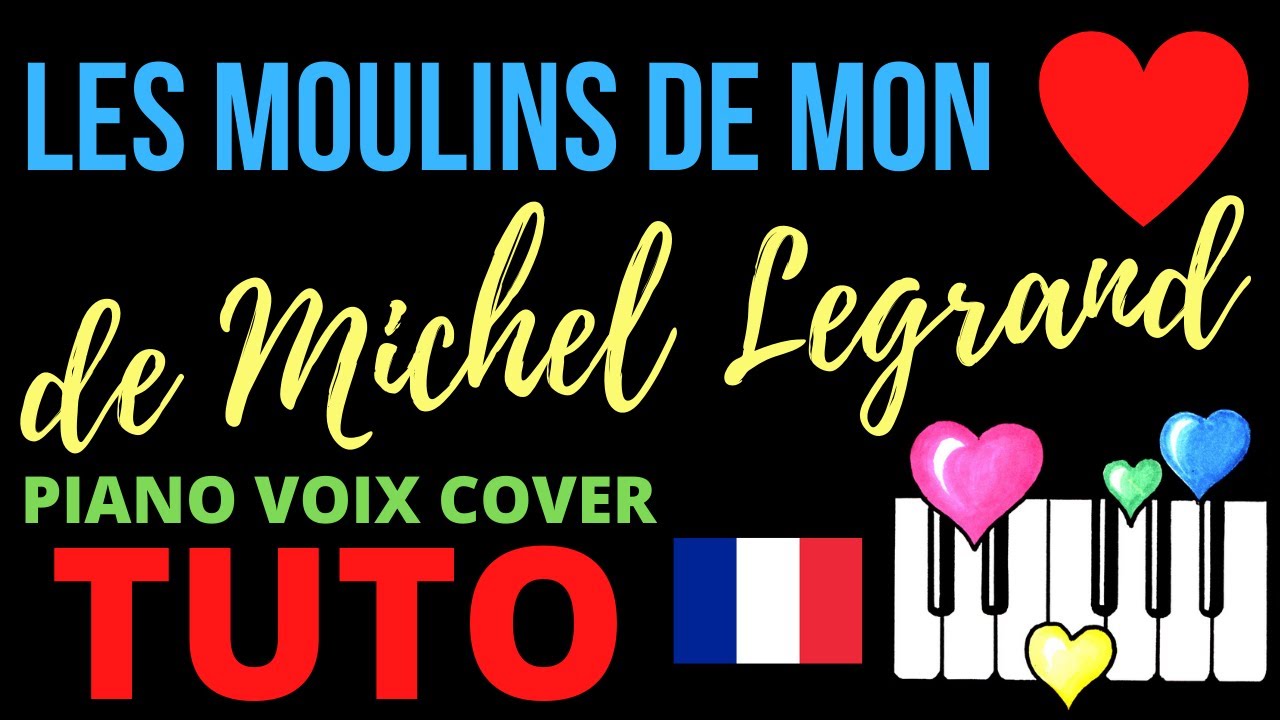 Les Moulins de mon Cœur : Tutoriel Piano Voix Cover