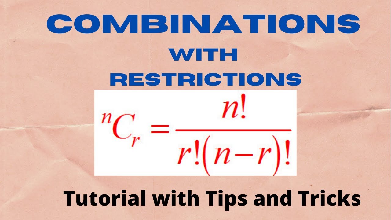 Combinations with restrictions (Tutorial with Tips and Tricks)