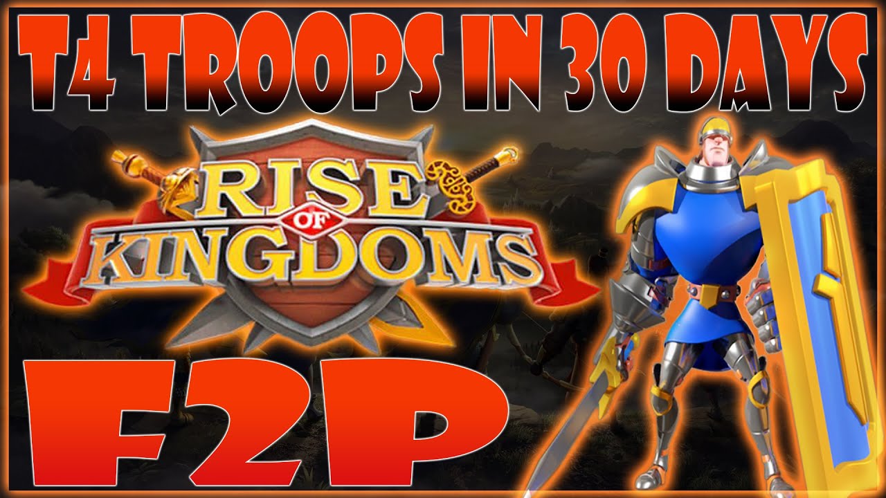 Войска T4 за 30 дней как F2P в Rise of Kingdoms (советы)