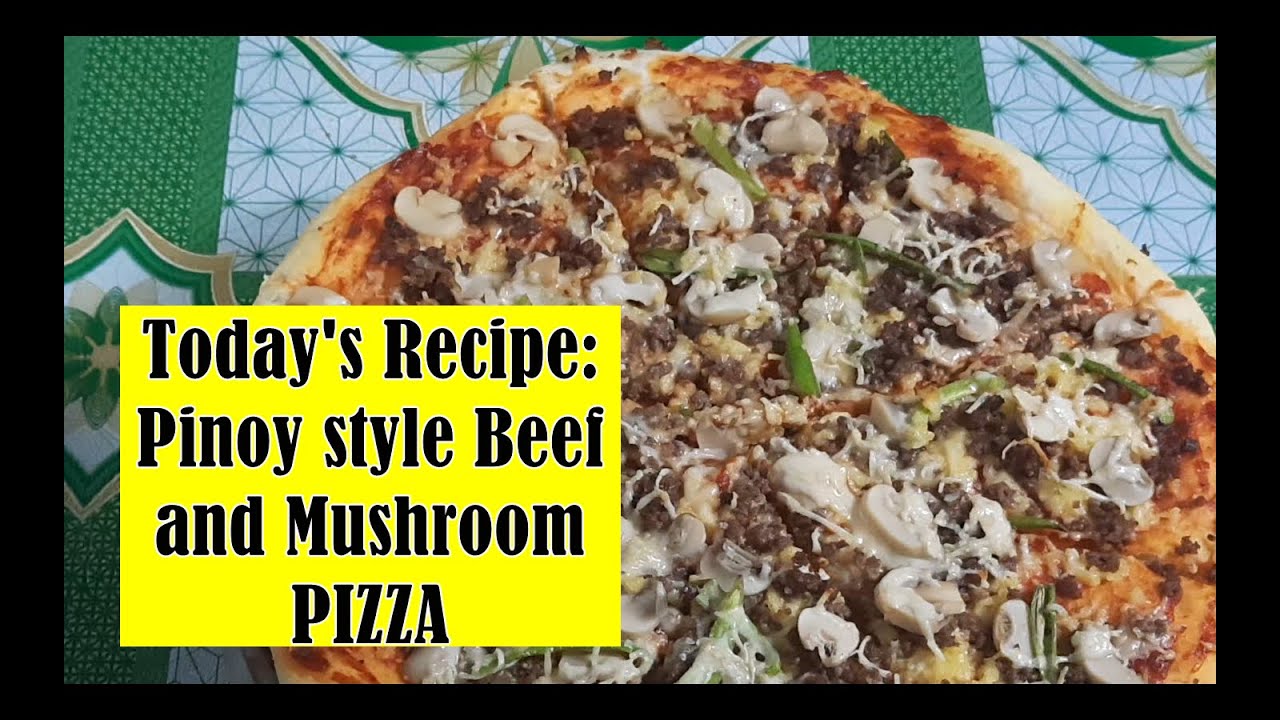 Pinoy Style Beef and Mushroom Pizza-Simple and Delicious