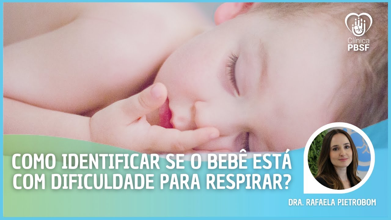 Como identificar se o seu beb&ecirc; est&aacute; com dificuldade para respirar? | Dra. Rafaela Pietrobom
