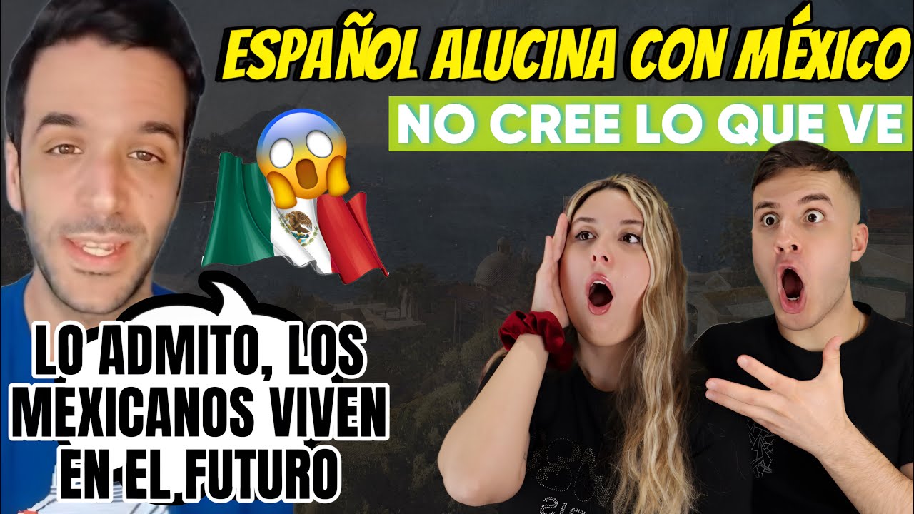 ESPAÑOL TIENE GRAN CHOQUE CULTURAL al LLEGAR a MEXICO | LOS MEXICANOS VIVEN EN EL 2050