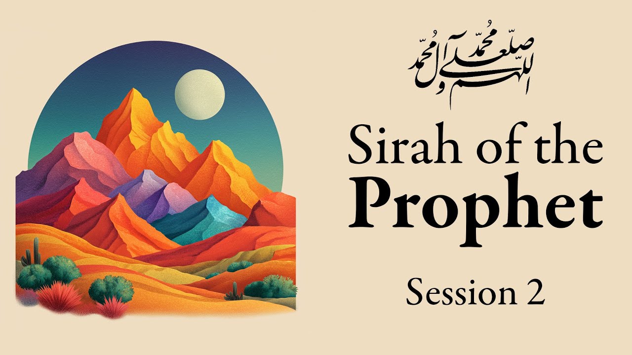 Sirah of the Prophet: Session 2 - Imam Jihad Saafir