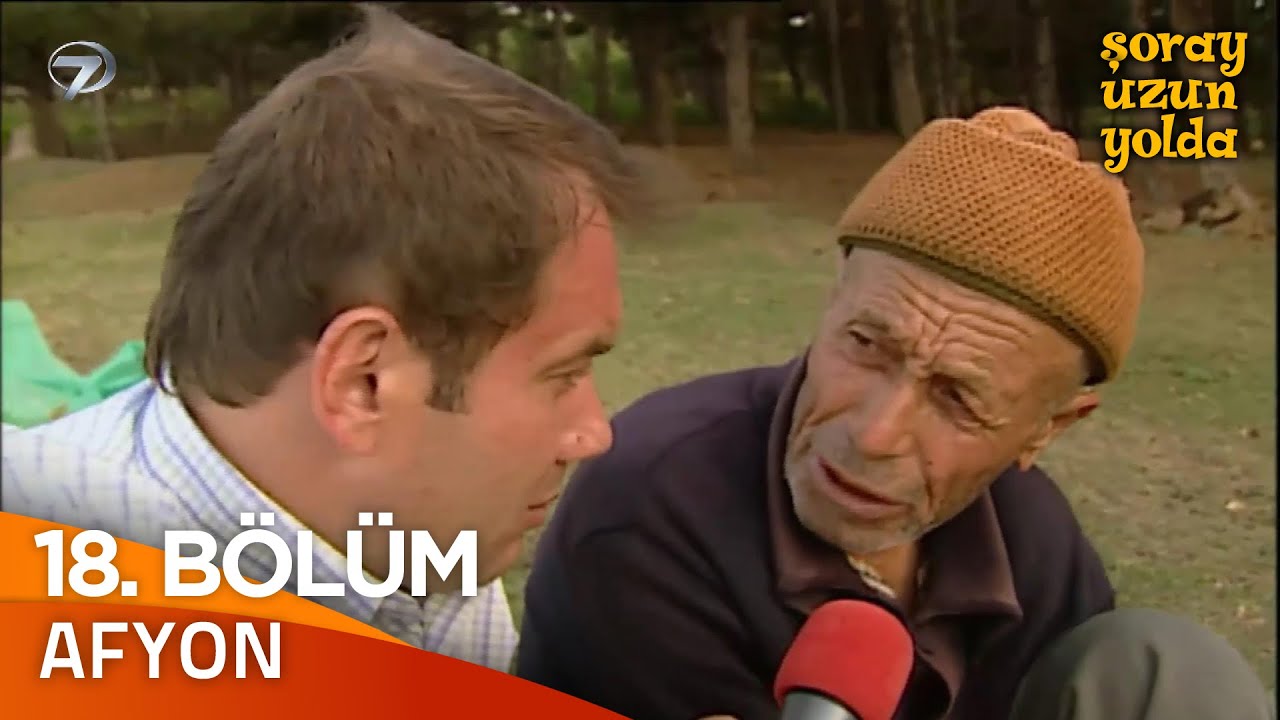 Bir Şoray Efsanesi 18. Bölüm | Afyon | Şoray Uzun Yolda