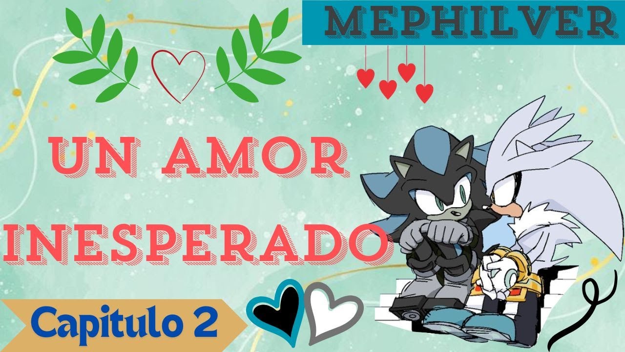 💘🌸Un amor inesperado🌸💘 - Mephilver ☆Cap 2☆