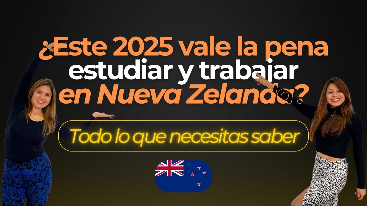 ¿Este 2025 vale la pena estudiar y trabajar en Nueva Zelanda? Todo lo que necesitas saber