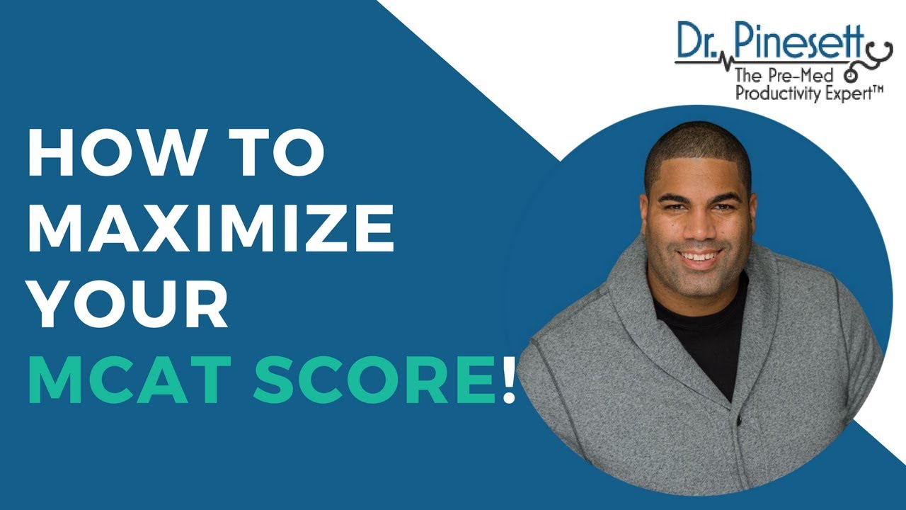 How To Maximize Your MCAT Score!