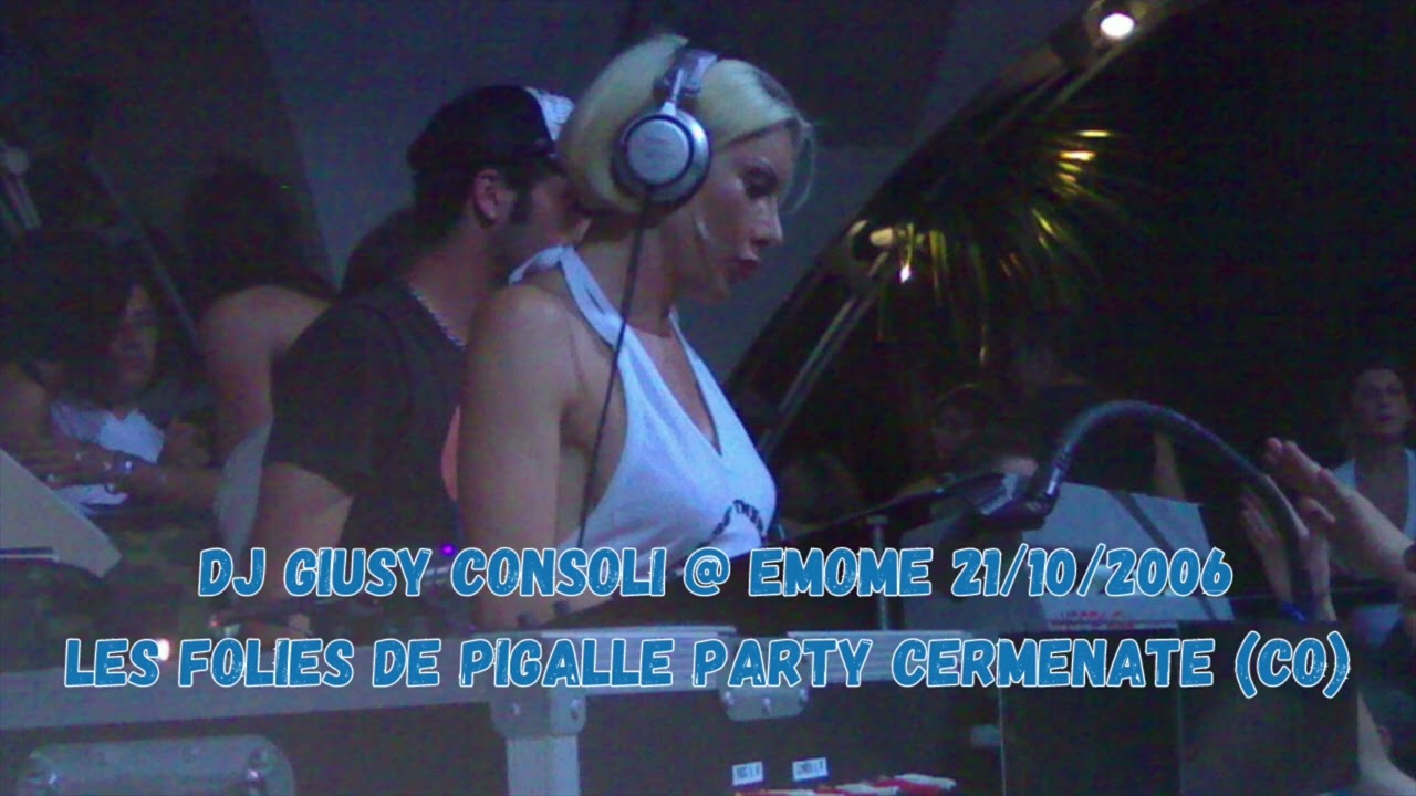 DJ GIUSY CONSOLI @ EMOME LES FOLIES DE PIGALLE PARTY CERMENATE (CO) 2006.10.21
