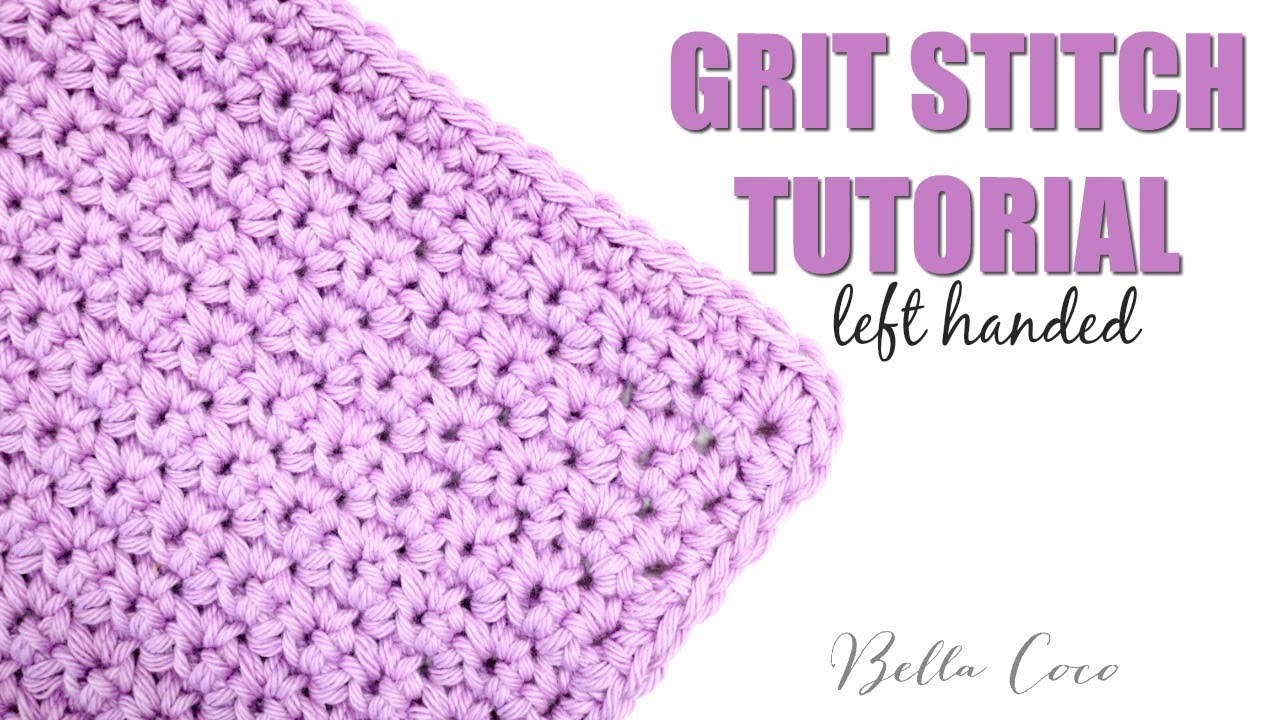 LEFT HANDED CROCHET: Grit Stitch | Bella Coco Crochet