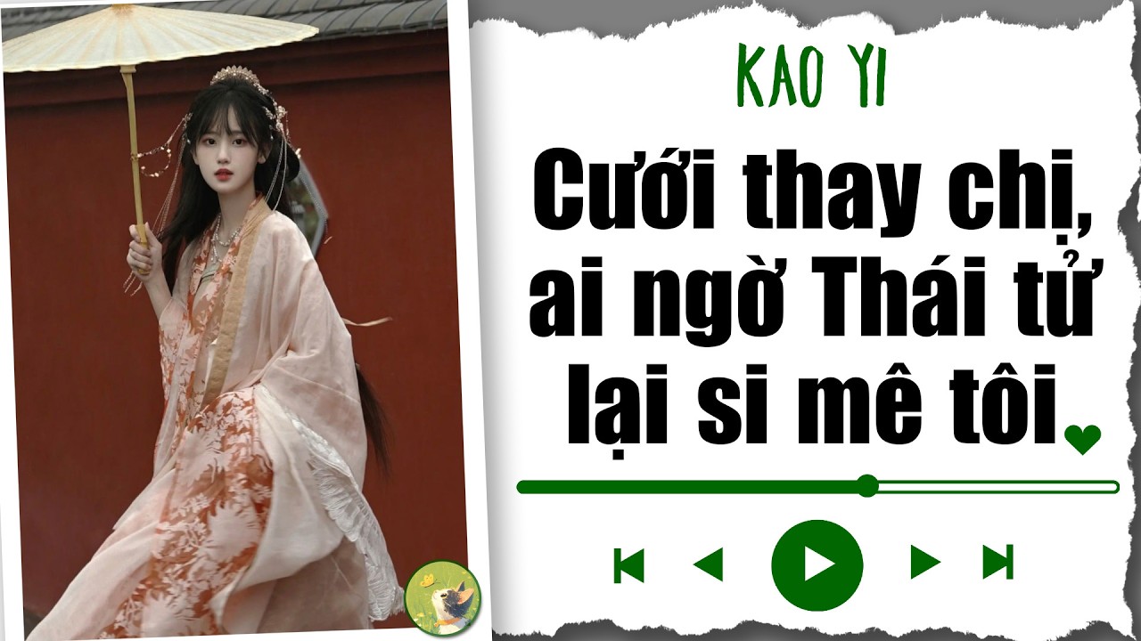 [ Truyện Auido Ngôn Tình ] Cưới thay chị, ai ngờ Thái tử lại si mê tôi