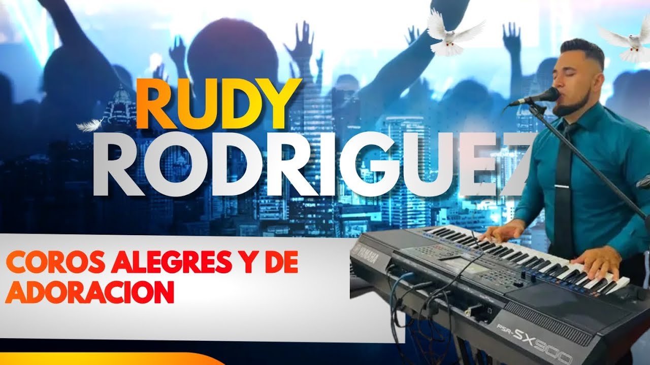 🔴COROS ALEGRES Y DE ADORACION// SALMISTA RUDY RODRIGUEZ🔥🔥🔥🔥