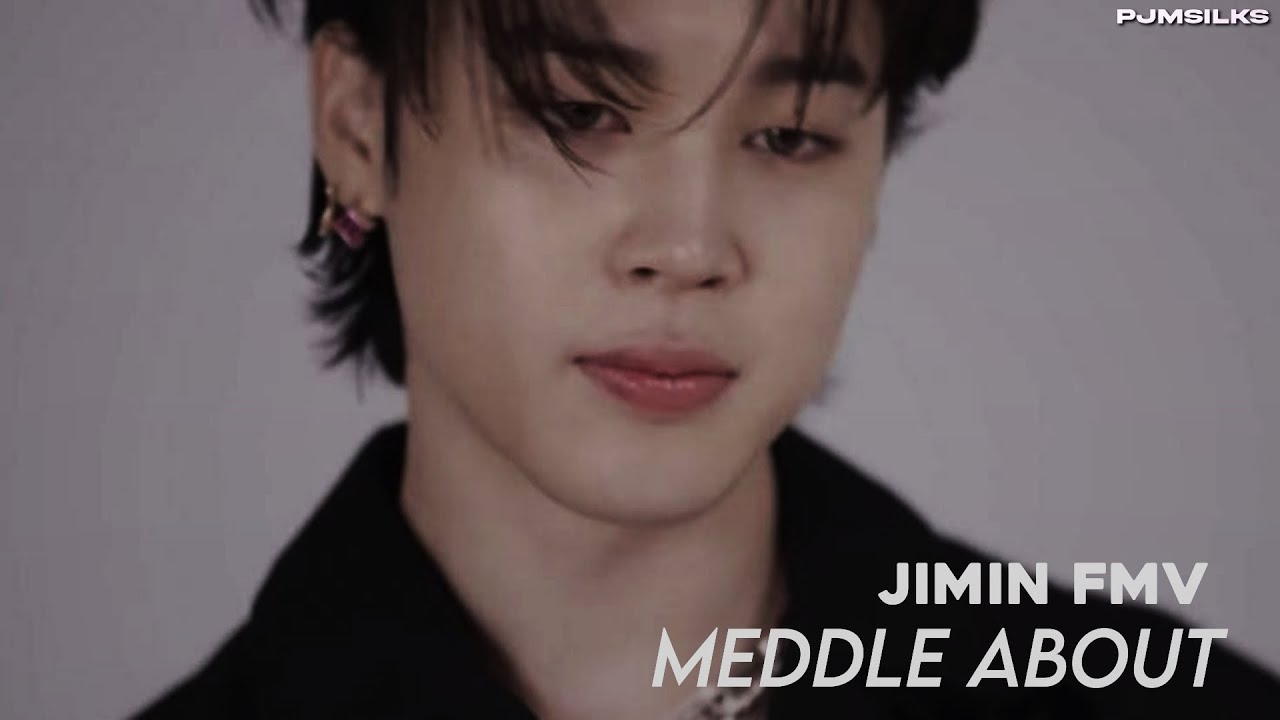 MEDDLE ABOUT • PARK JIMIN [FMV]