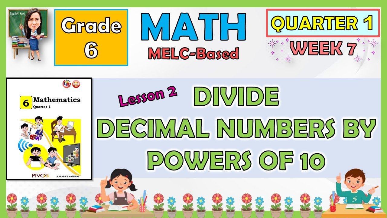 MATH 6 QUARTER 1 WEEK 7 LESSON 2 DIVIDE DECIMAL NUMBERS BY POWERS OF 10