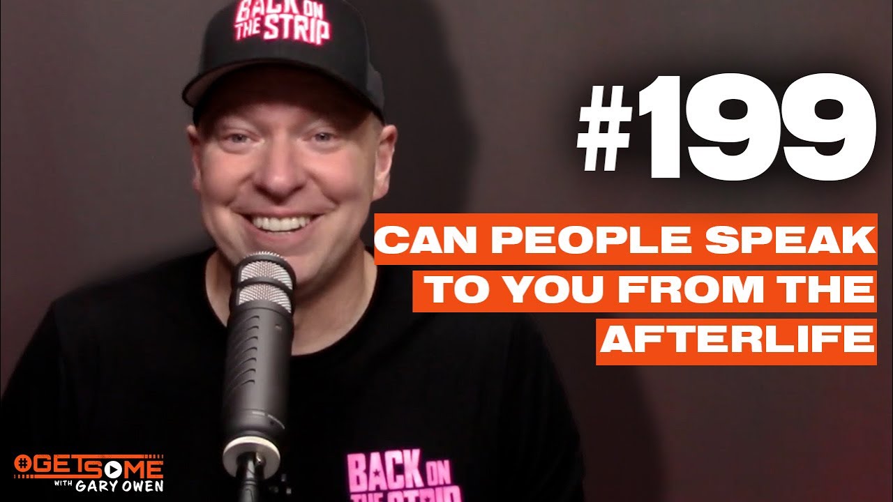Can People Speak To You From The Afterlife | #Getsome 199 w/ Gary Owen