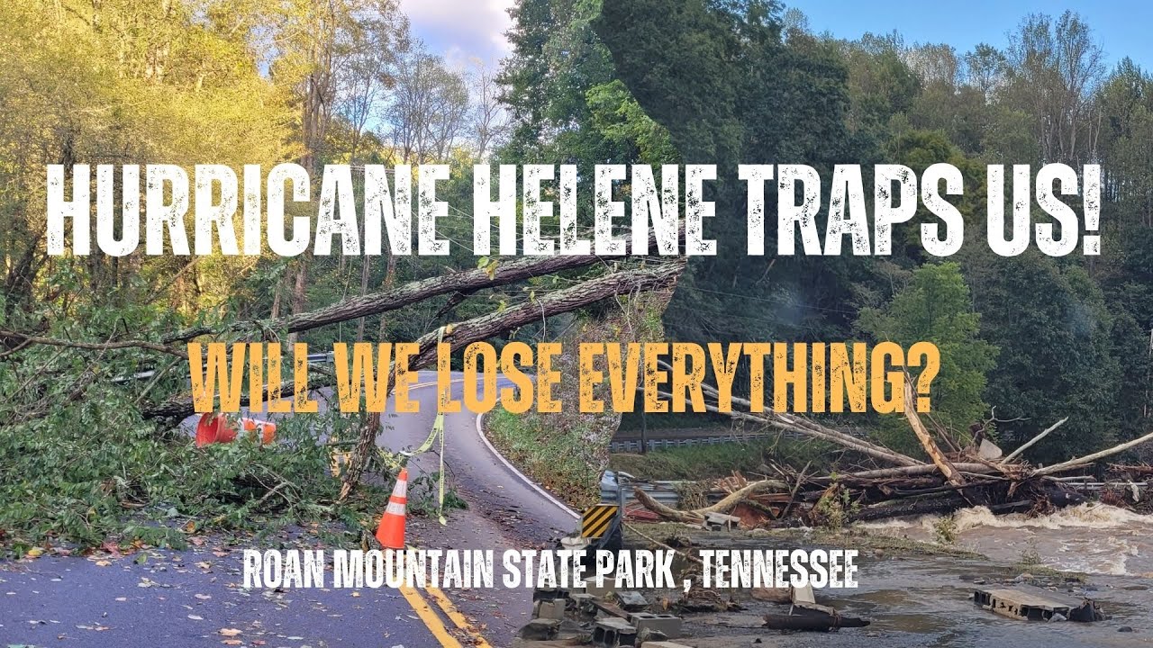 Hurricane Helene Traps us at Roan Mountain State Park, Tennessee