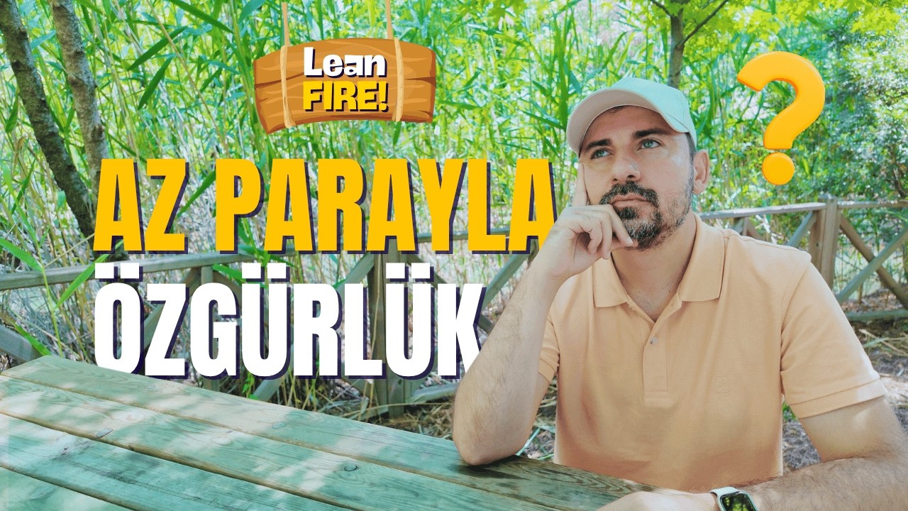 Lean FIRE Nedir? Az Parayla Erken Emeklilik Mümkün mü? Temel Finansal Özgürlük