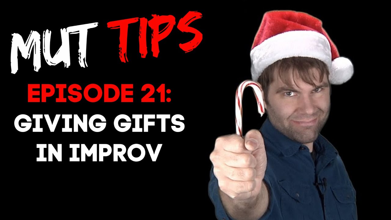 Giving Gifts in Improv - MUT Improv Tips #21