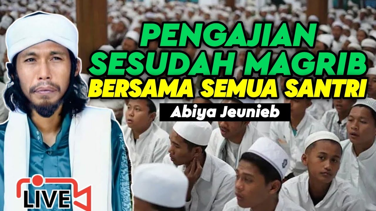 🔴[LIVE DELAY] PENGAJIAN SESUDAH MAGRIB BERSAMA SEMUA SANTRI - ABIYA JEUNIEB