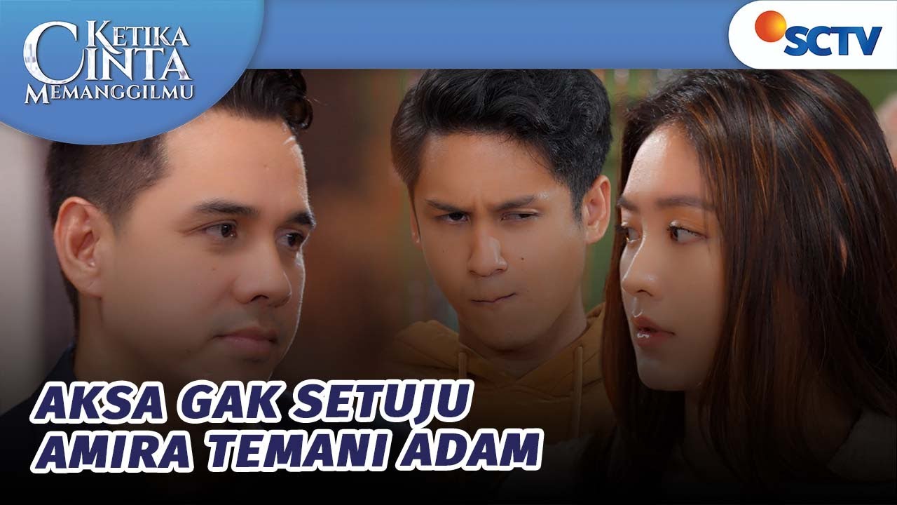 Aksa Gak Setuju Amira Temani Adam | Ketika Cinta Memanggilmu Episode 17