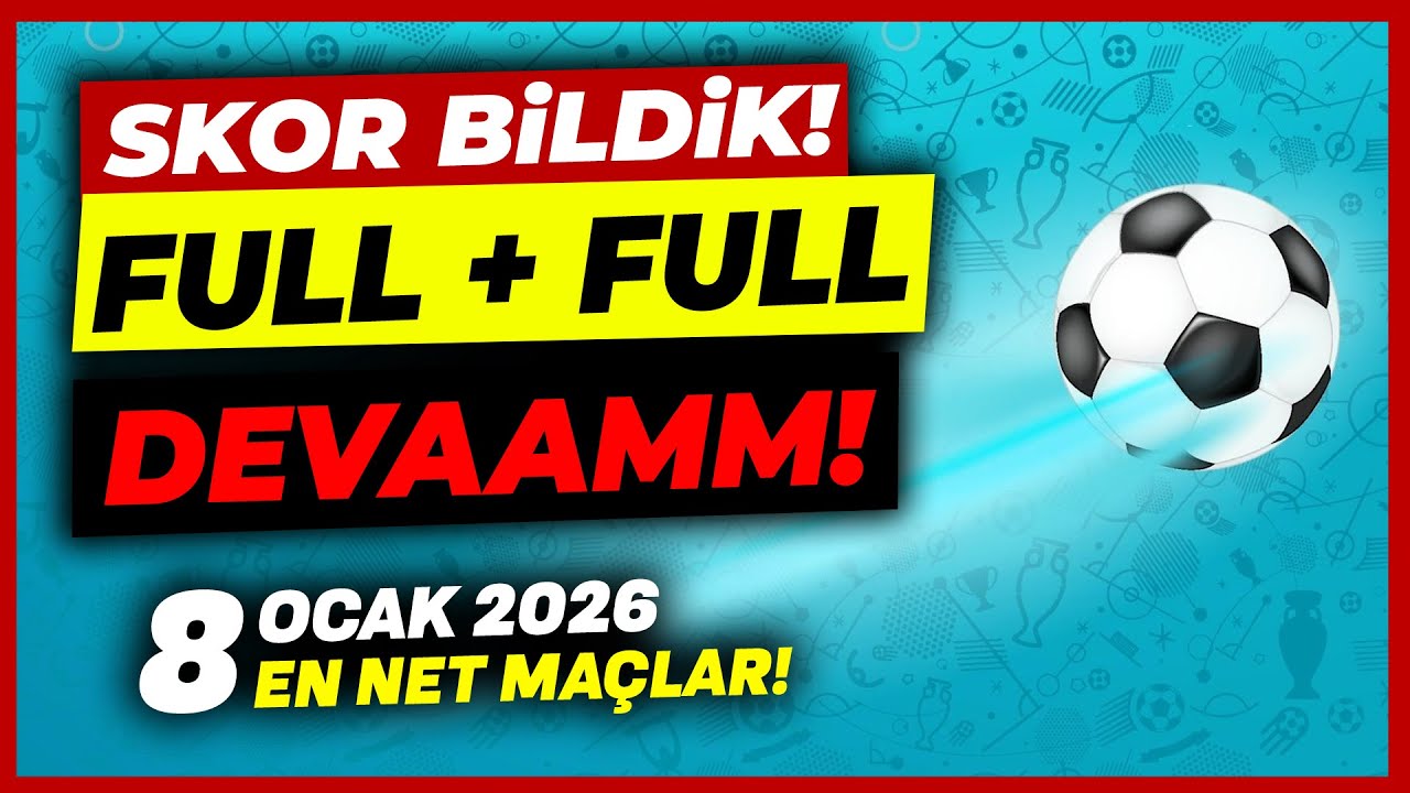 SKOR BİLDİK..  EN NET MA&Ccedil;LAR !! | 8 Ocak Perşembe 2026 Banko İddaa Tahminleri - Kupon Ma&ccedil;ları