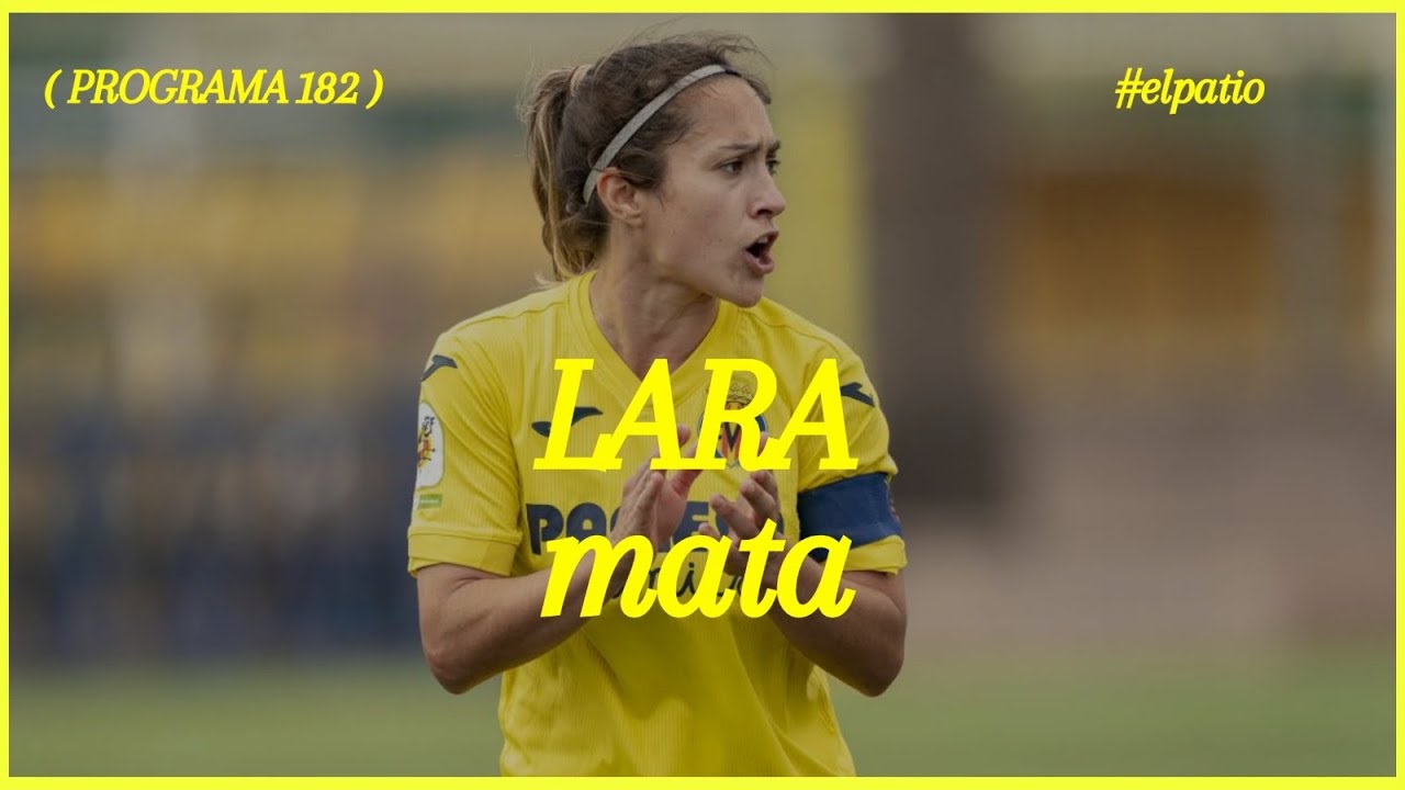 💛⚽ ¡ENTREVISTA A LARA MATA, jugadora del Villarreal FCl! Programa 182 | El Patio