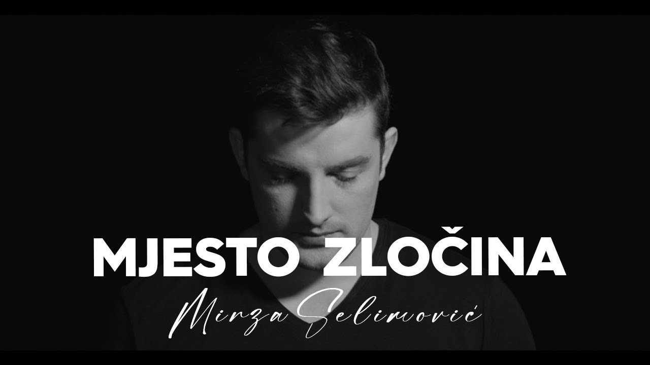 MIRZA SELIMOVIĆ - MJESTO ZLOČINA (OFFICIAL VIDEO)
