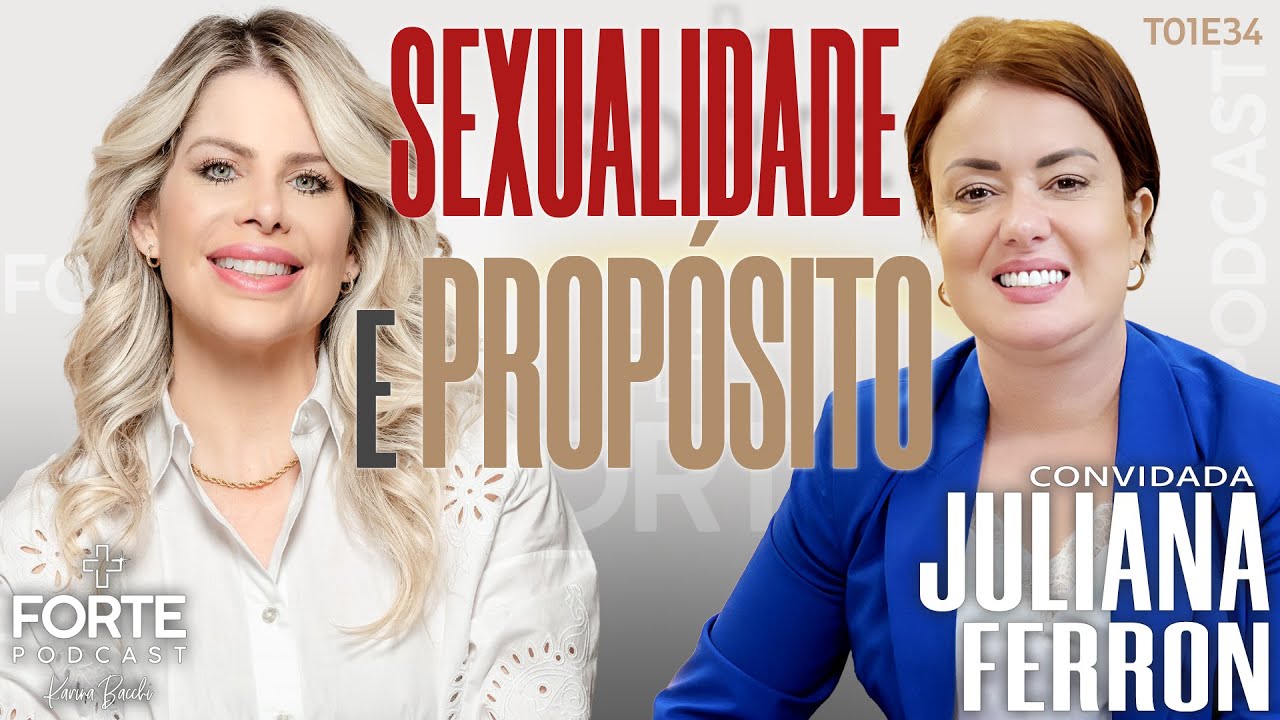 SEXUALIDADE E PROPÓSITO ! JULIANA FERRON #MAISFORTEPODCAST